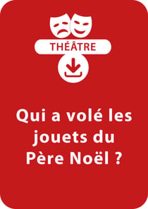 Qui a volé les jouets du Père Noël ? (8-9 ans) - Une pièce de théâtre à télécharger