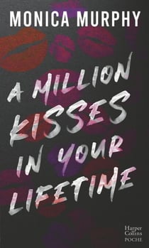 A Million Kisses in Your Lifetime - Le phénomène Tiktok de Monica Murphy : la suite de la série de Dark romance Lancaster Prep