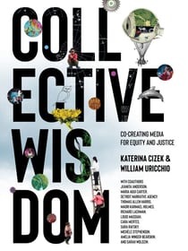 Collective Wisdom - Co-Creating Media for Equity and Justice