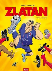 Dans la peau de Zlatan - Tome 01 - -