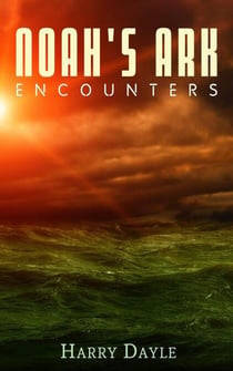 Noah's Ark: Encounters - Noah's Ark, #3