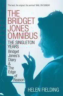The Bridget Jones Omnibus: The Singleton Years - Bridget Jones's Diary &amp; The Edge of Reason