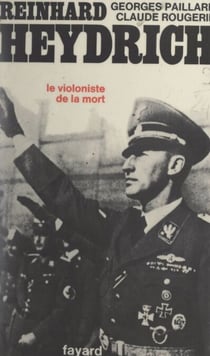 Reinhard Heydrich, protecteur de Bohême et Moravie - Le violoniste de la mort