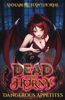 Dead and Horny: Dangerous Appetites - Dead and Horny, #1