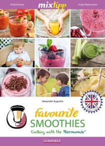 MIXtipp Favourite SMOOTHIES (british english) - Cooking with the Thermomix TM5 und TM31
