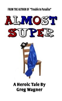 Almost Super - A Heroic Tale