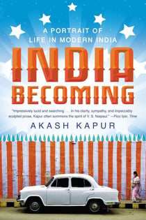 India Becoming - A Portrait of Life in Modern India