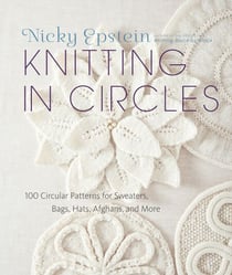 Knitting in Circles - 100 Circular Patterns for Sweaters, Bags, Hats, Afghans, and More