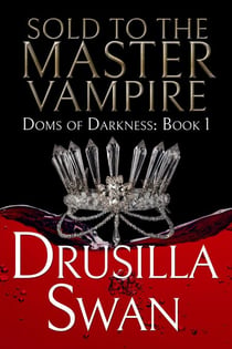 Sold to the Master Vampire - Doms of Darkness, #1