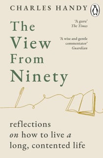The View from Ninety - Reflections on How to Live a Long, Contented Life