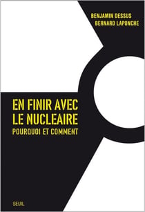 En finir avec le nucléaire. Pourquoi et comment - Pourquoi et comment ?