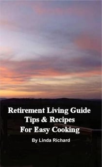 Retirement Living Guide Tips and Recipes for Easy Cooking