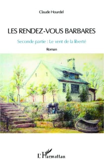 Les rendez-vous barbares - Seconde partie : Le vent de la liberté - Roman