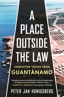 A Place Outside the Law - Forgotten Voices from Guantanamo