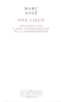 Non-lieux. Introduction à une anthropologie de la - Introduction à une anthropologie de la surmodernité