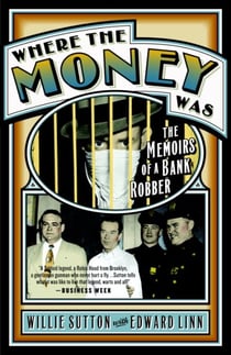 Where the Money Was - The Memoirs of a Bank Robber