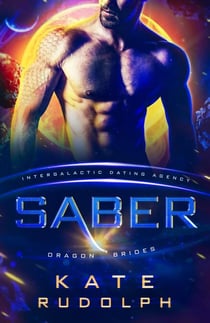 Saber: Intergalactic Dating Agency - Dragon Brides, #3