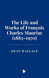 The Life and Works of François Charles Mauriac (1885–1970)