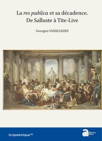 La res publica et sa décadence - De Salluste à Tite-Live