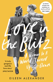 Love in the Blitz - A Woman in a World Turned Upside Down