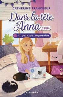 Dans la tête d'Anna.com 1 - Tu peux pas comprendre