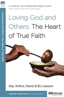 Loving God and Others - A 6-Week, No-Homework Bible Study