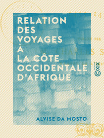 Relation des voyages à la côte occidentale d'Afrique - 1445-1457