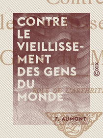 Contre le vieillissement des gens du monde - Rôle de l'arthritisme
