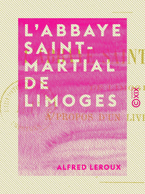 L'Abbaye Saint-Martial de Limoges - À propos d'un livre récent