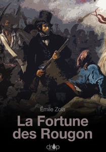 La Fortune des Rougon - Les Rougon-Macquart, tome 1