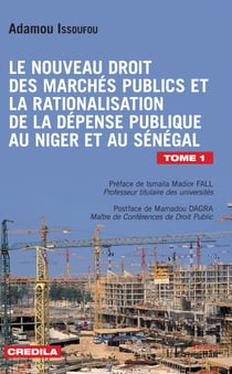 Le nouveau droit des marchés publics et la rationalisation de la dépense publique - au Niger et au Sénégal Tome 1