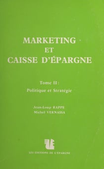 Marketing et Caisse d'épargne (2). Politique et stratégie