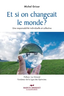 Et si on changeait le monde? - Une réponse individuelle et collective