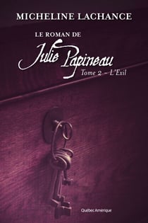 Le Roman de Julie Papineau Tome 2 - L'Exil - L'Exil