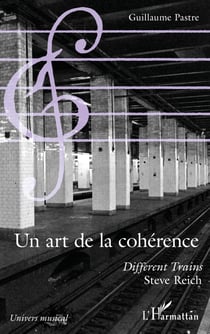 Un art de la cohérence - "Different trains", Steve Reich