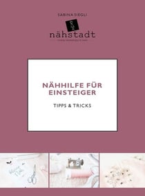 Nähhilfe für Einsteiger - Tipps & Tricks