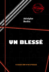 Un blessé [édition intégrale revue et mise à jour] - édition intégrale