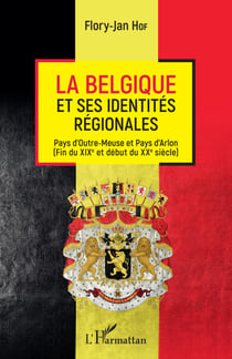 La Belgique et ses identités régionales - Pays d'Outre-Meuse et Pays d'Arlon - Fin du XIXème et début du XXème siècle