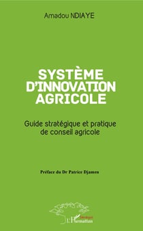 Système d'innovation agricole - Guide stratégique et pratique de conseil agricole