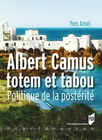 Albert Camus, totem et tabou - Politique de la postérité