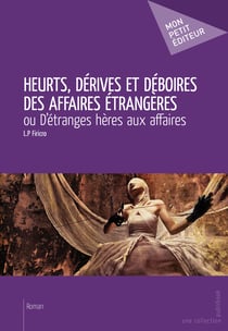 Heurts, dérives et déboires des affaires étrangères - ou d'étranges hères aux affaires