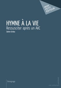 Hymne à la vie - Ressusciter après un AVC
