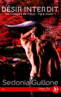 Désir Interdit - Les hommes de Tokyo : Tigre Blanc #1