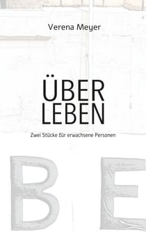 Über Leben - Zwei Stücke für erwachsene Personen