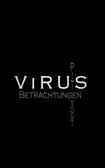 Virus - Kranke Welt - Betrachtungen