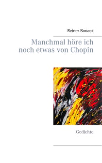 Manchmal höre ich noch etwas von Chopin - Gedichte
