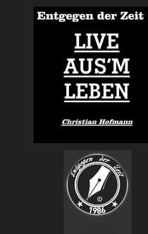 Entgegen der Zeit - Live aus'm Leben
