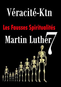 Les fausses spiritualités 7 - Martin Luther