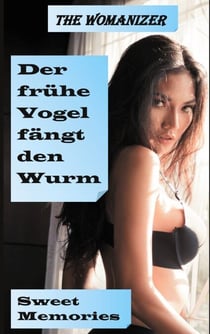 Der frühe Vogel fängt den Wurm - Sweet Memories
