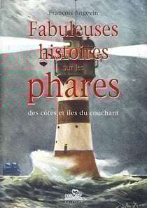 Fabuleuses histoires sur les phares : des côtes et îles du couchant